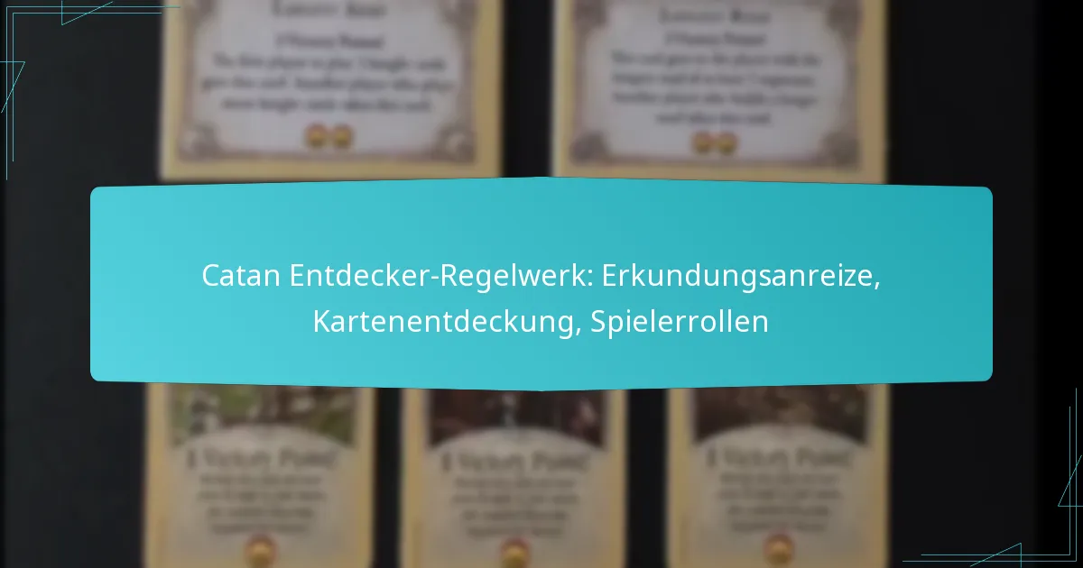 Catan Entdecker-Regelwerk: Erkundungsanreize, Kartenentdeckung, Spielerrollen