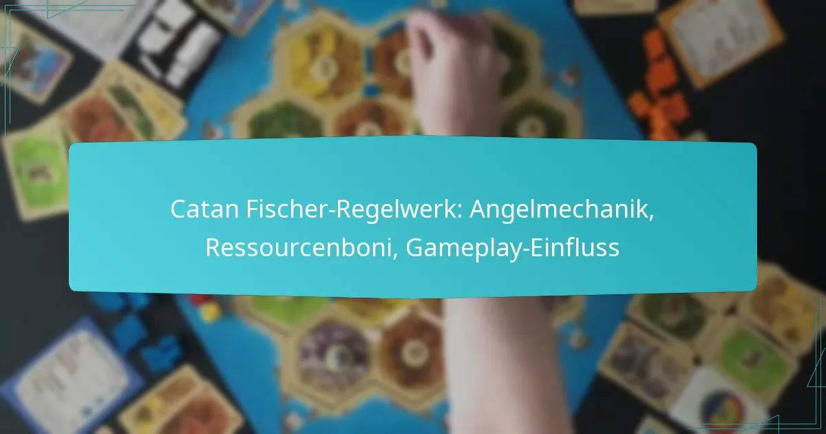 Catan Fischer-Regelwerk: Angelmechanik, Ressourcenboni, Gameplay-Einfluss