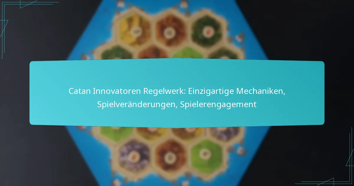 Catan Innovatoren Regelwerk: Einzigartige Mechaniken, Spielveränderungen, Spielerengagement