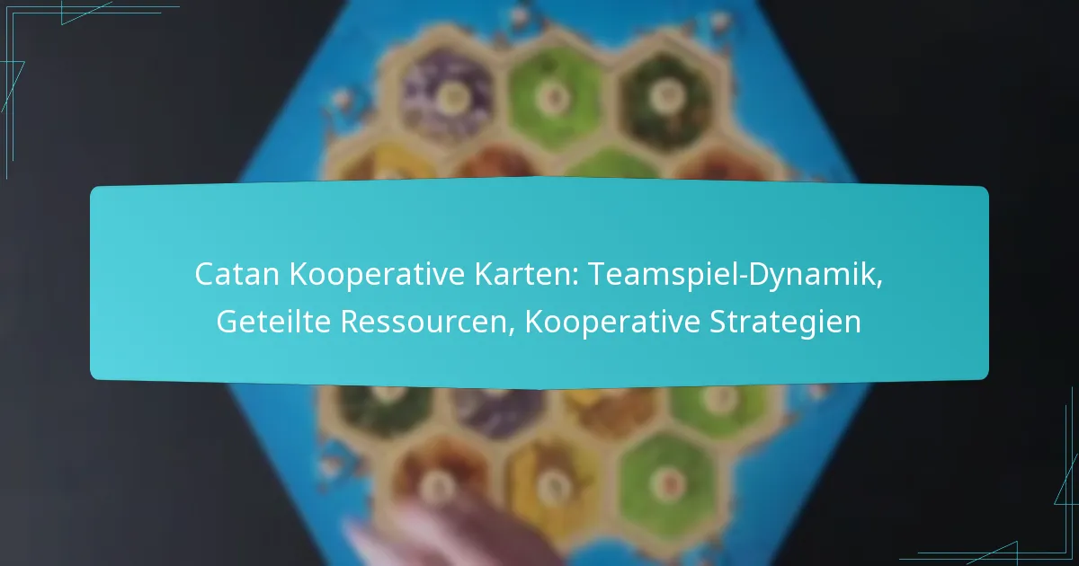 Catan Kooperative Karten: Teamspiel-Dynamik, Geteilte Ressourcen, Kooperative Strategien