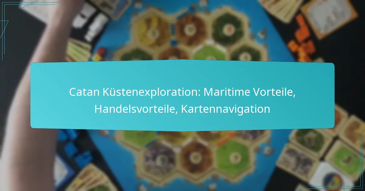 Catan Küstenexploration: Maritime Vorteile, Handelsvorteile, Kartennavigation