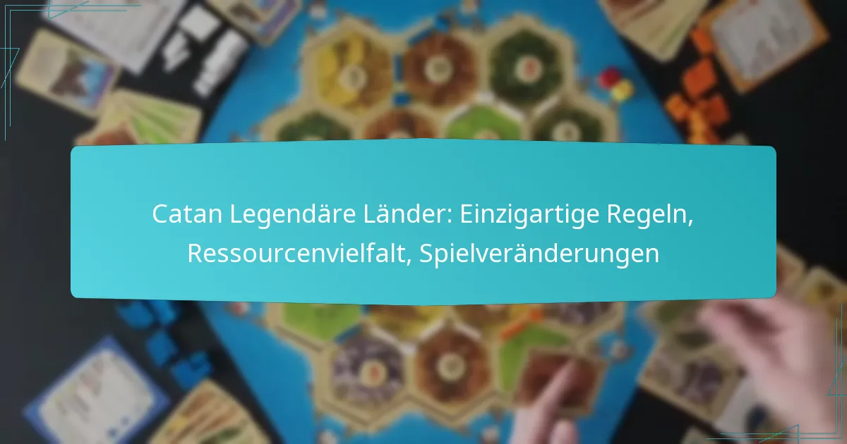 Catan Legendäre Länder: Einzigartige Regeln, Ressourcenvielfalt, Spielveränderungen