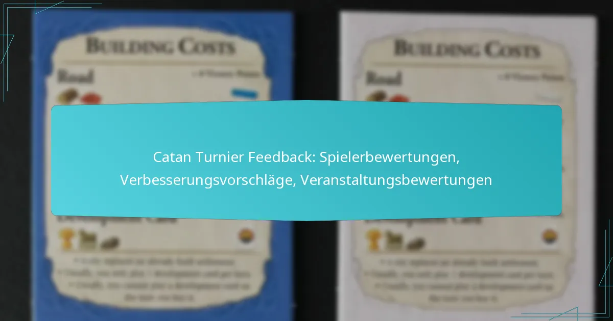Catan Turnier Feedback: Spielerbewertungen, Verbesserungsvorschläge, Veranstaltungsbewertungen
