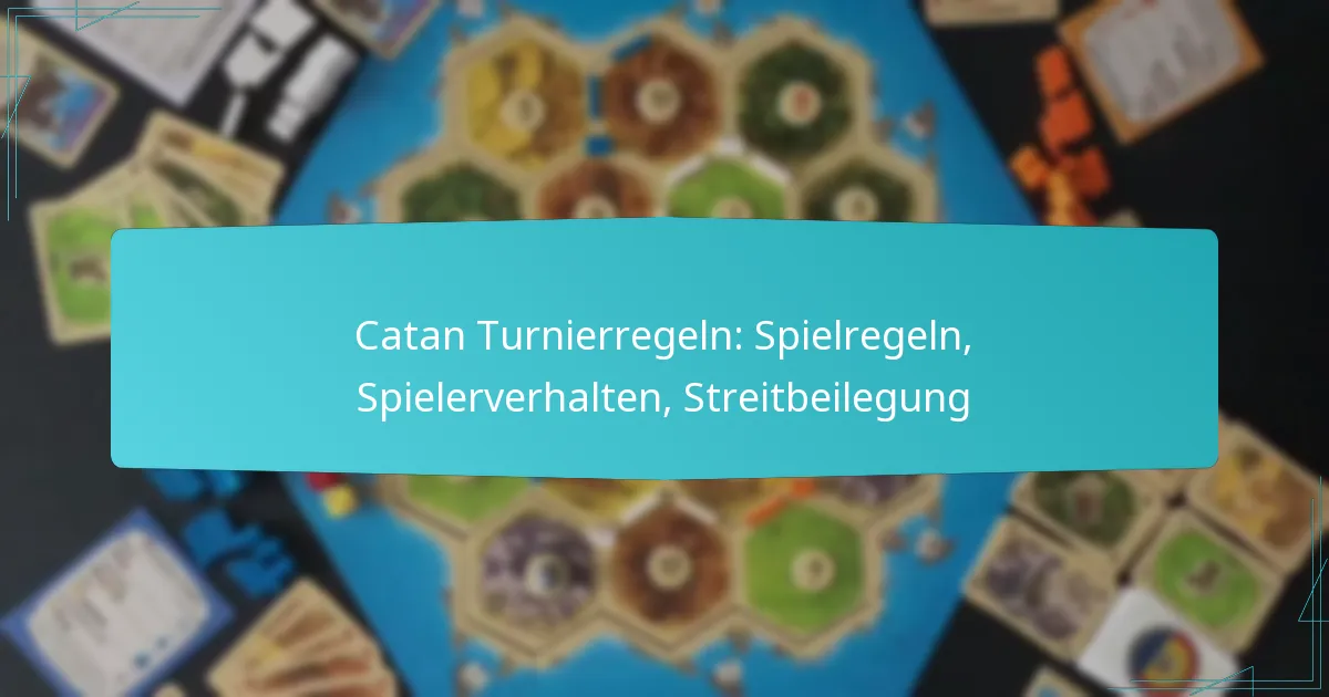 Catan Turnierregeln: Spielregeln, Spielerverhalten, Streitbeilegung