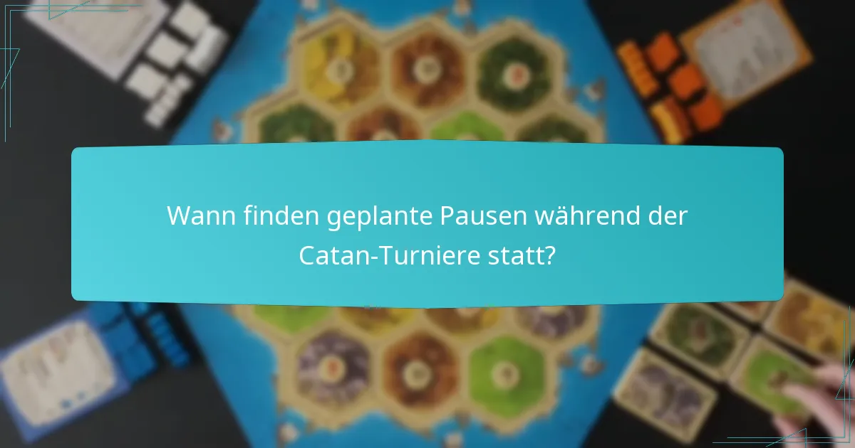 Wann finden geplante Pausen während der Catan-Turniere statt?