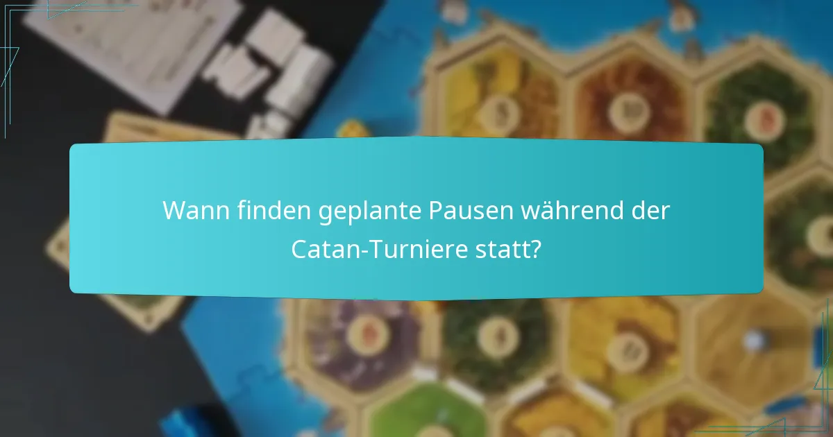 Wann finden geplante Pausen während der Catan-Turniere statt?