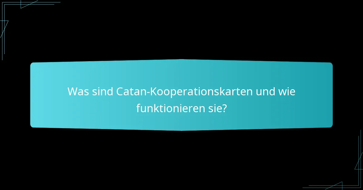 Wie beeinflussen Teamdynamiken das Gameplay in Catan-Kooperationskarten?