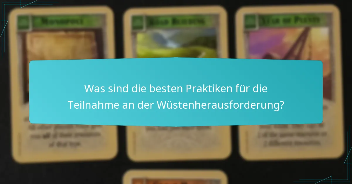 Was sind die besten Praktiken für die Teilnahme an der Wüstenherausforderung?