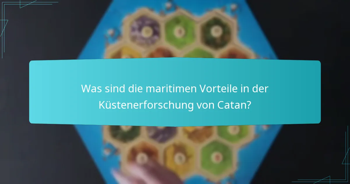 Wie funktionieren die Handelsvorteile in der Küstenerforschung von Catan?