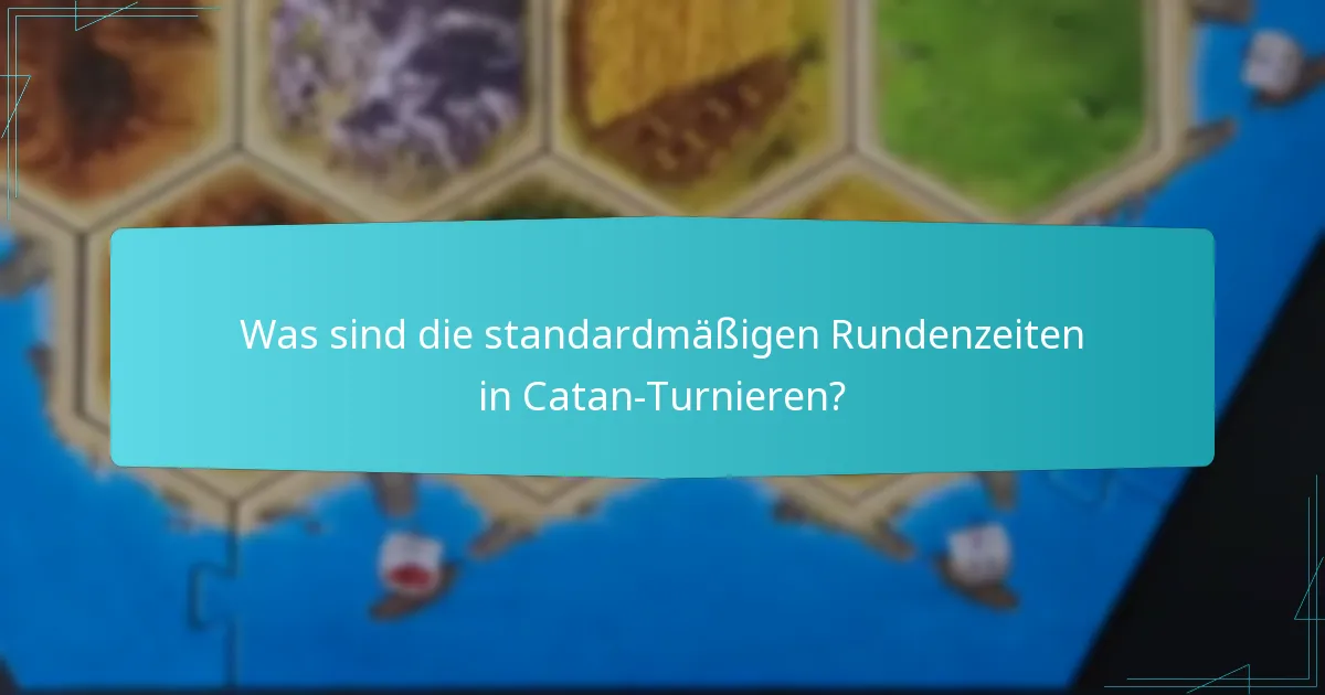 Welche Faktoren beeinflussen die Zeitplanung von Catan-Turnieren?
