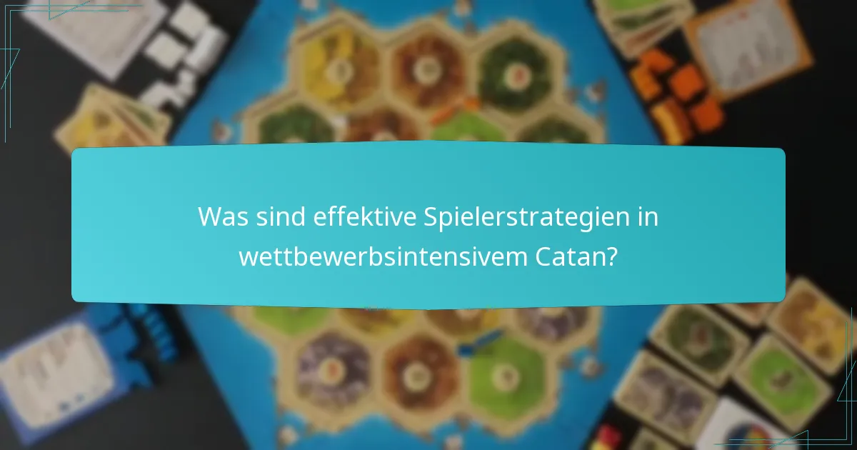 Was sind effektive Spielerstrategien in wettbewerbsintensivem Catan?