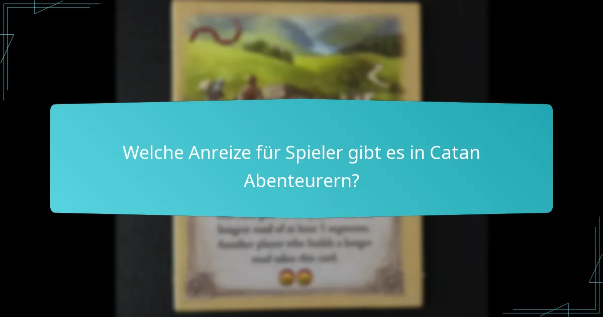 Welche Anreize für Spieler gibt es in Catan Abenteurern?