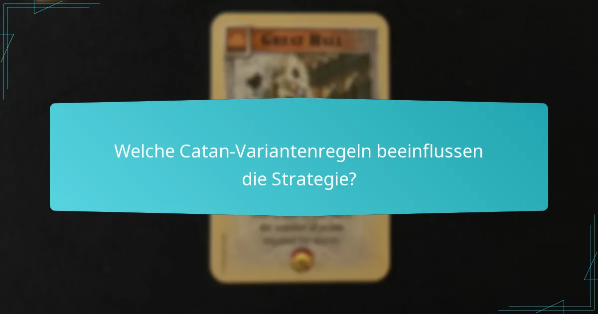 Welche Catan-Variantenregeln beeinflussen die Strategie?