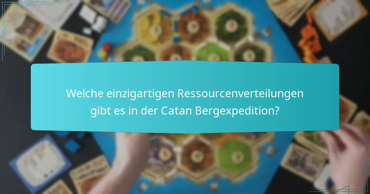 Welche einzigartigen Ressourcenverteilungen gibt es in der Catan Bergexpedition?