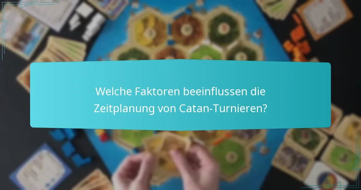Was sind die besten Praktiken für das Zeitmanagement in Catan-Turnieren?