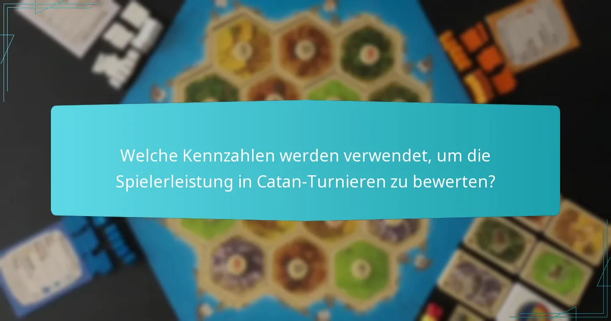 Welche Kennzahlen werden verwendet, um die Spielerleistung in Catan-Turnieren zu bewerten?
