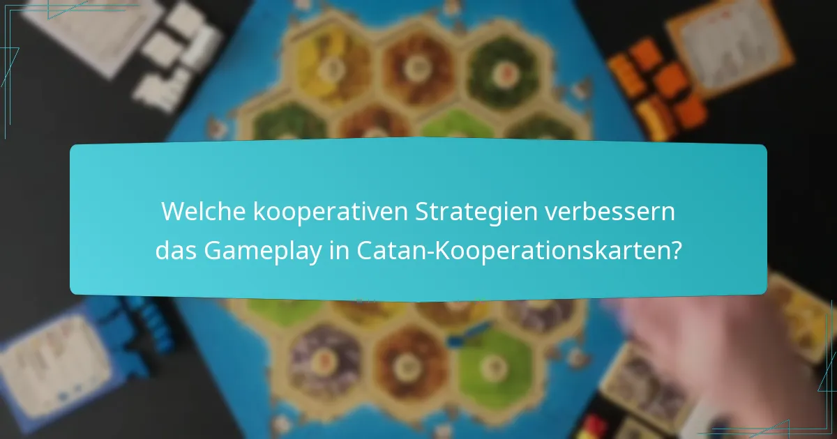 Welche kooperativen Strategien verbessern das Gameplay in Catan-Kooperationskarten?