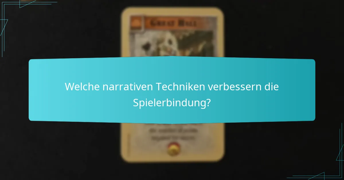 Welche narrativen Techniken verbessern die Spielerbindung?