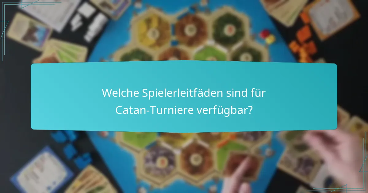 Welche Spielerleitfäden sind für Catan-Turniere verfügbar?