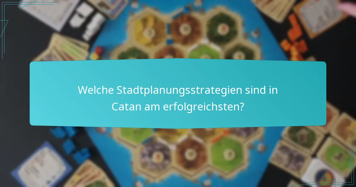 Welche Stadtplanungsstrategien sind in Catan am erfolgreichsten?