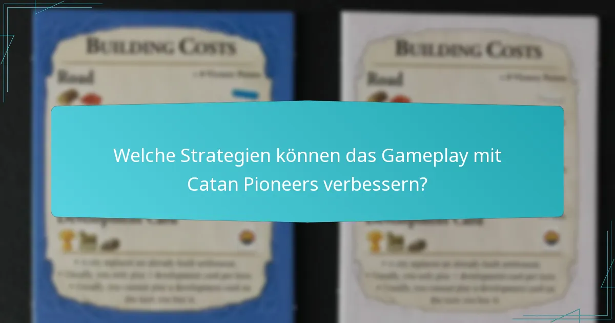 Welche Strategien können das Gameplay mit Catan Pioneers verbessern?