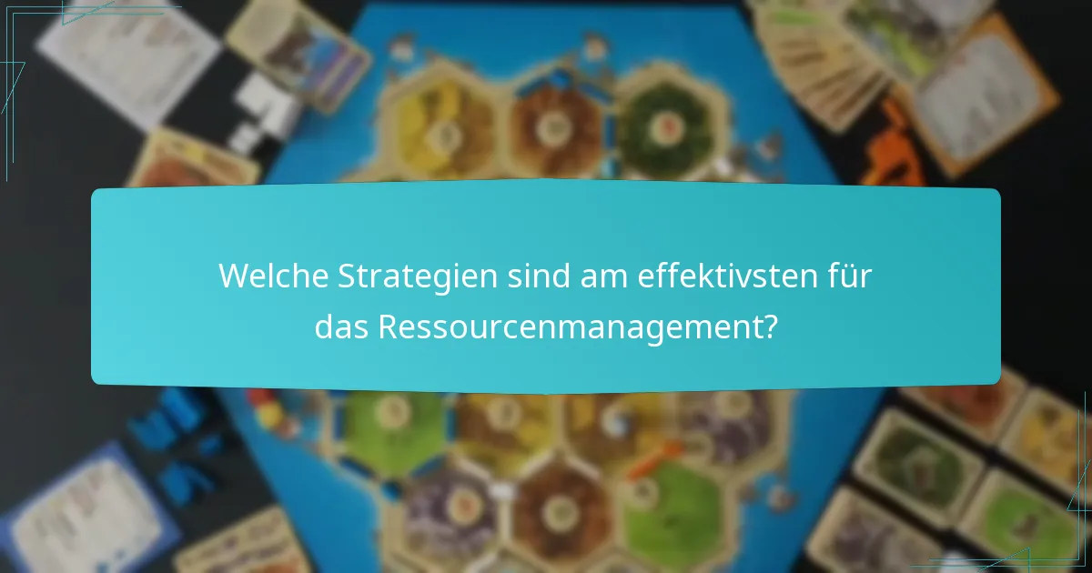 Welche Strategien sind am effektivsten für das Ressourcenmanagement?