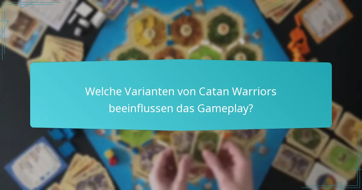 Welche Varianten von Catan Warriors beeinflussen das Gameplay?
