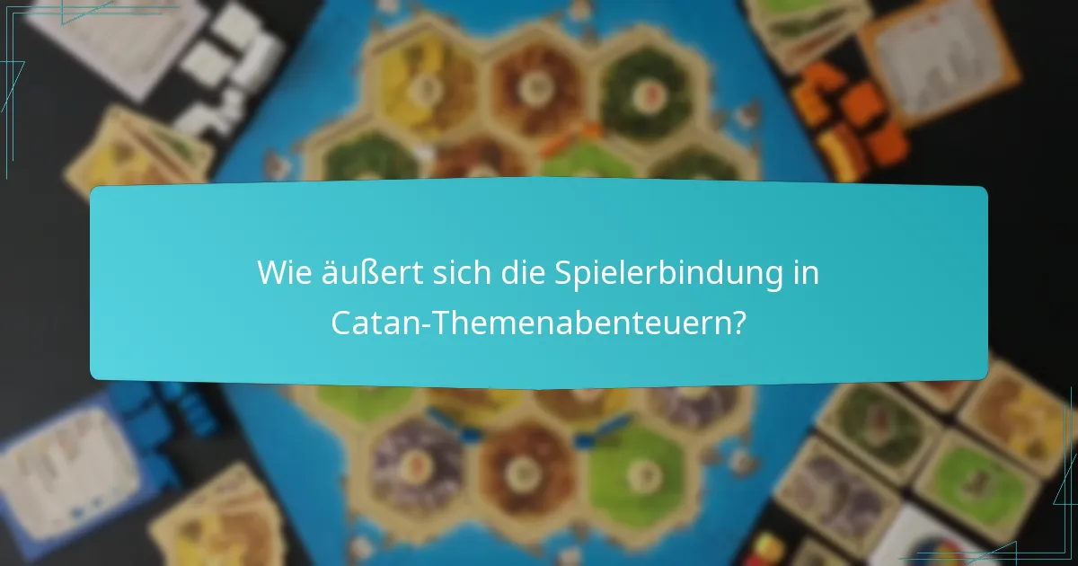 Wie äußert sich die Spielerbindung in Catan-Themenabenteuern?
