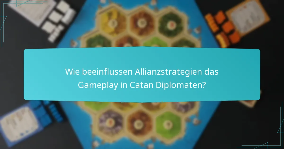 Wie beeinflussen Allianzstrategien das Gameplay in Catan Diplomaten?