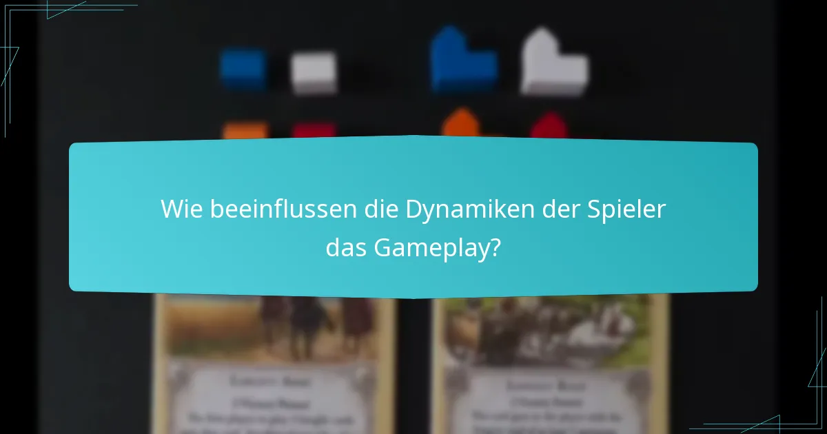 Wie beeinflussen die Dynamiken der Spieler das Gameplay?