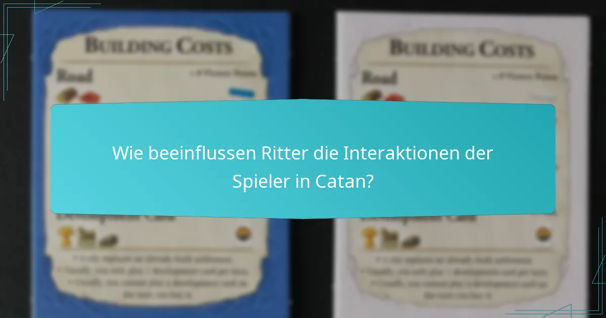Wie beeinflussen Ritter die Interaktionen der Spieler in Catan?