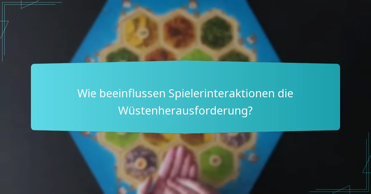 Was sind die besten Praktiken für die Teilnahme an der Wüstenherausforderung?