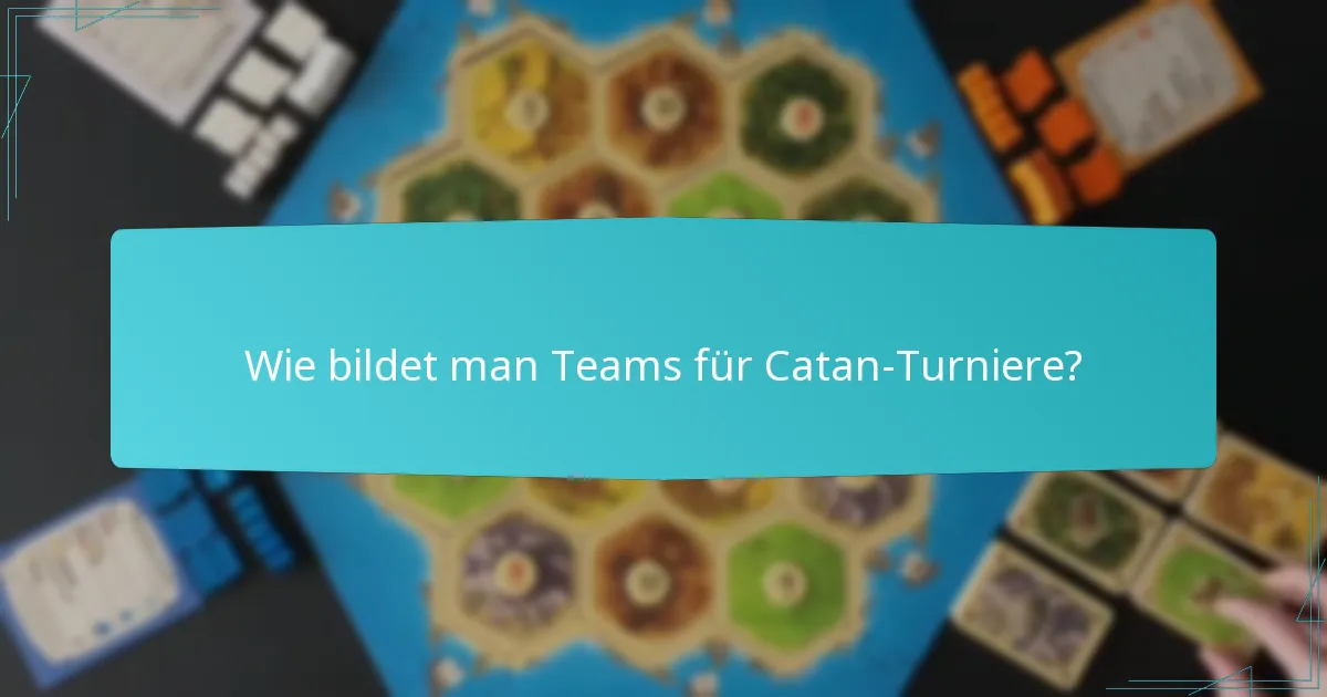 Wie bildet man Teams für Catan-Turniere?
