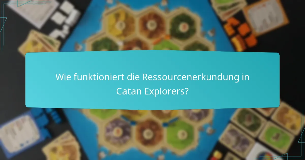Wie funktioniert die Ressourcenerkundung in Catan Explorers?