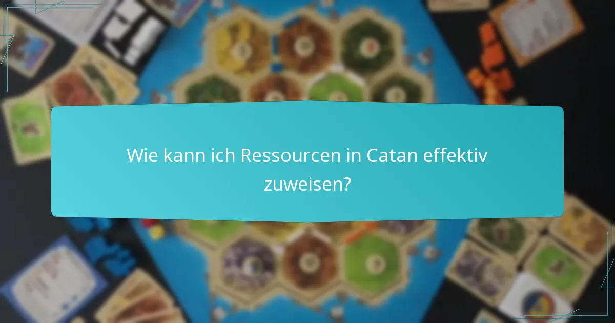 Wie kann ich Ressourcen in Catan effektiv zuweisen?