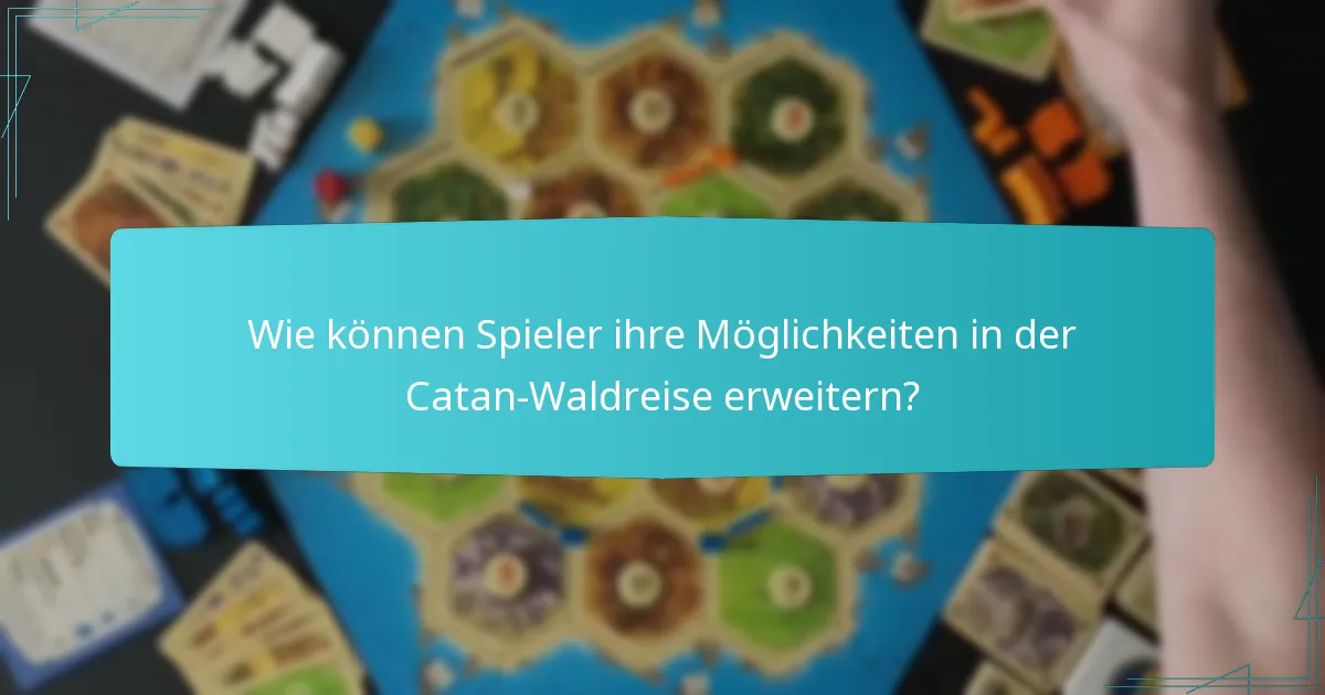 Wie vergleicht sich die Catan-Waldreise mit anderen Erweiterungen?
