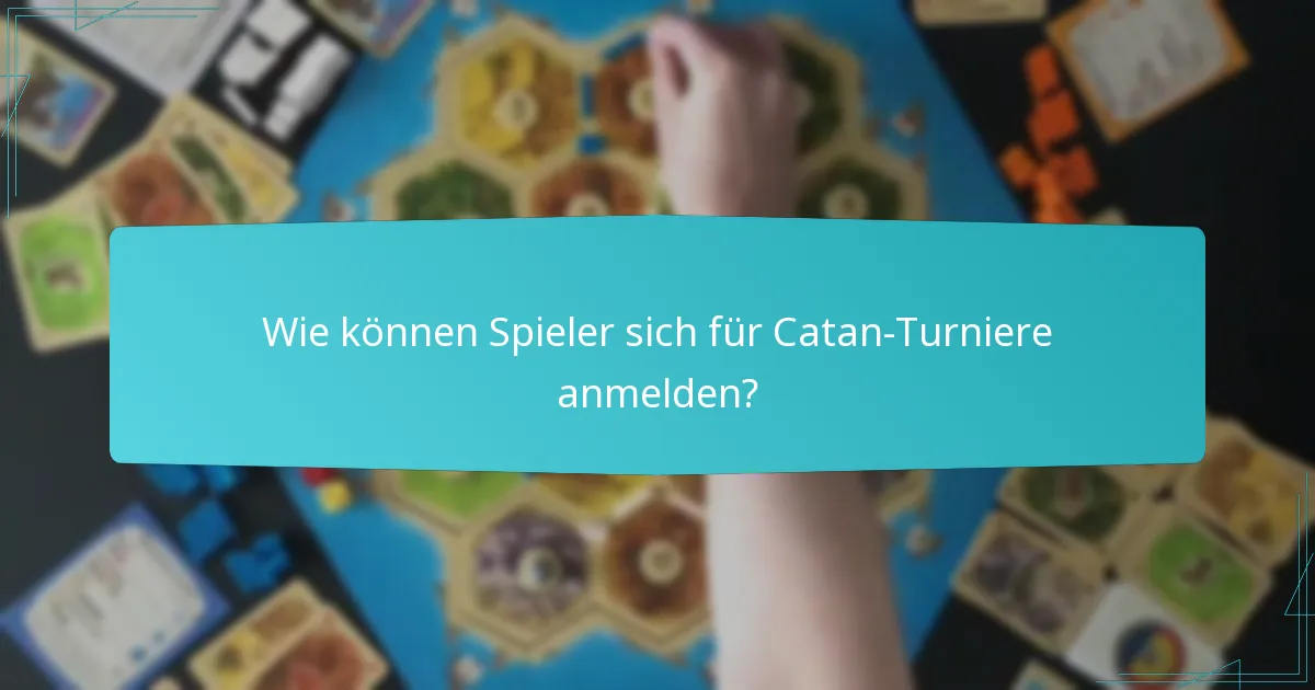 Wie können Spieler sich für Catan-Turniere anmelden?
