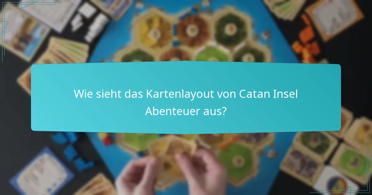 Wie sieht das Kartenlayout von Catan Insel Abenteuer aus?