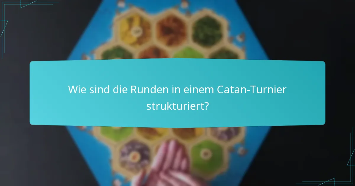 Wie sind die Runden in einem Catan-Turnier strukturiert?
