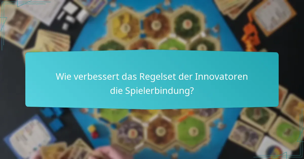 Wie verbessert das Regelset der Innovatoren die Spielerbindung?