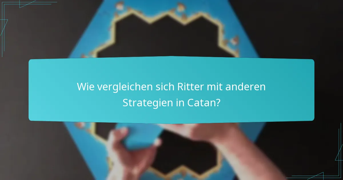Wie vergleichen sich Ritter mit anderen Strategien in Catan?