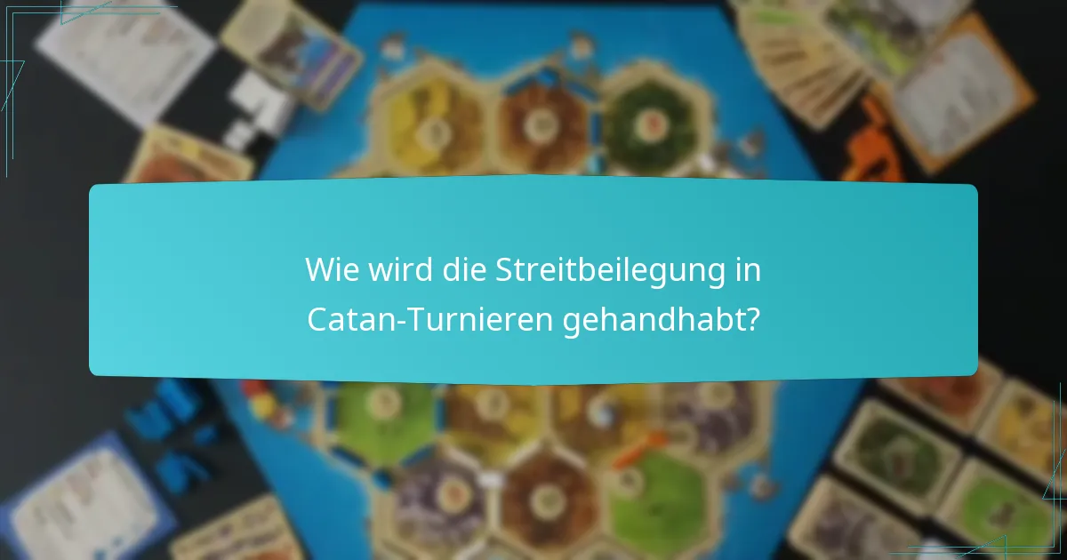 Wie wird die Streitbeilegung in Catan-Turnieren gehandhabt?